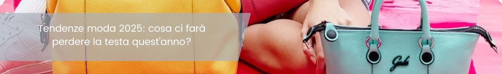 Tendenze moda 2025: cosa ci farà perdere la testa quest’anno?