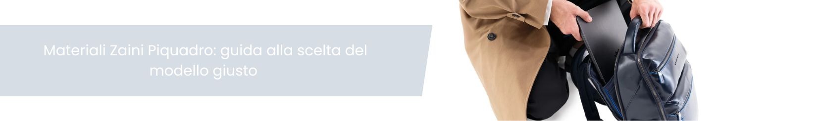 Materiali Zaini Piquadro: guida alla scelta del modello giusto