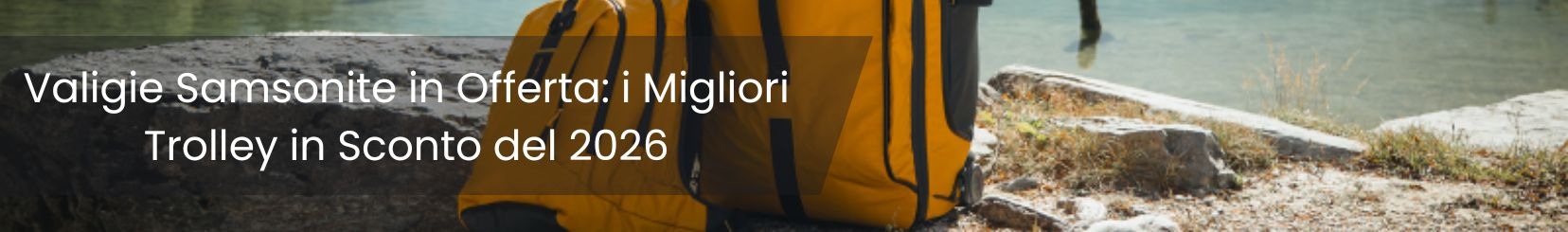 Valigie Samsonite in Offerta: i Migliori Trolley in Sconto del 2026
